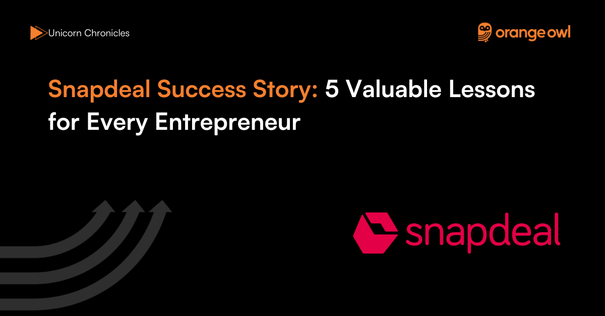 Snapdeal Success Story 5 Valuable Lessons for Every Entrepreneur