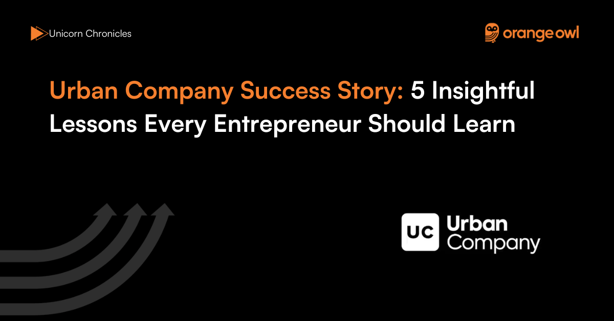 Urban Company Success Story 5 Insightful Lessons Every Entrepreneur Should Learn