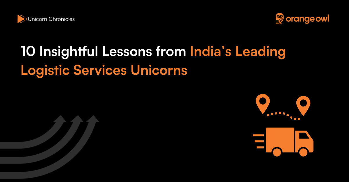 10 Insightful Lessons from India’s Leading Logistic Services Unicorns