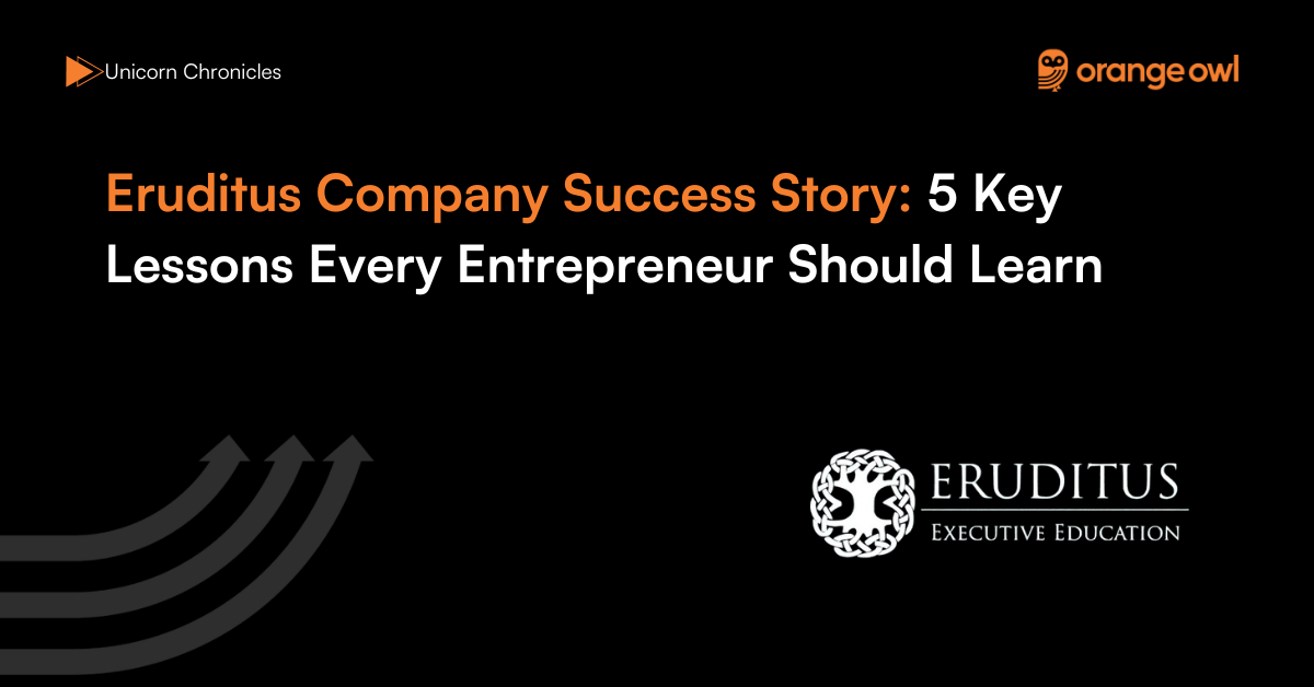 Eruditus Company Success Story5 Key Lessons Every Entrepreneur Should Learn