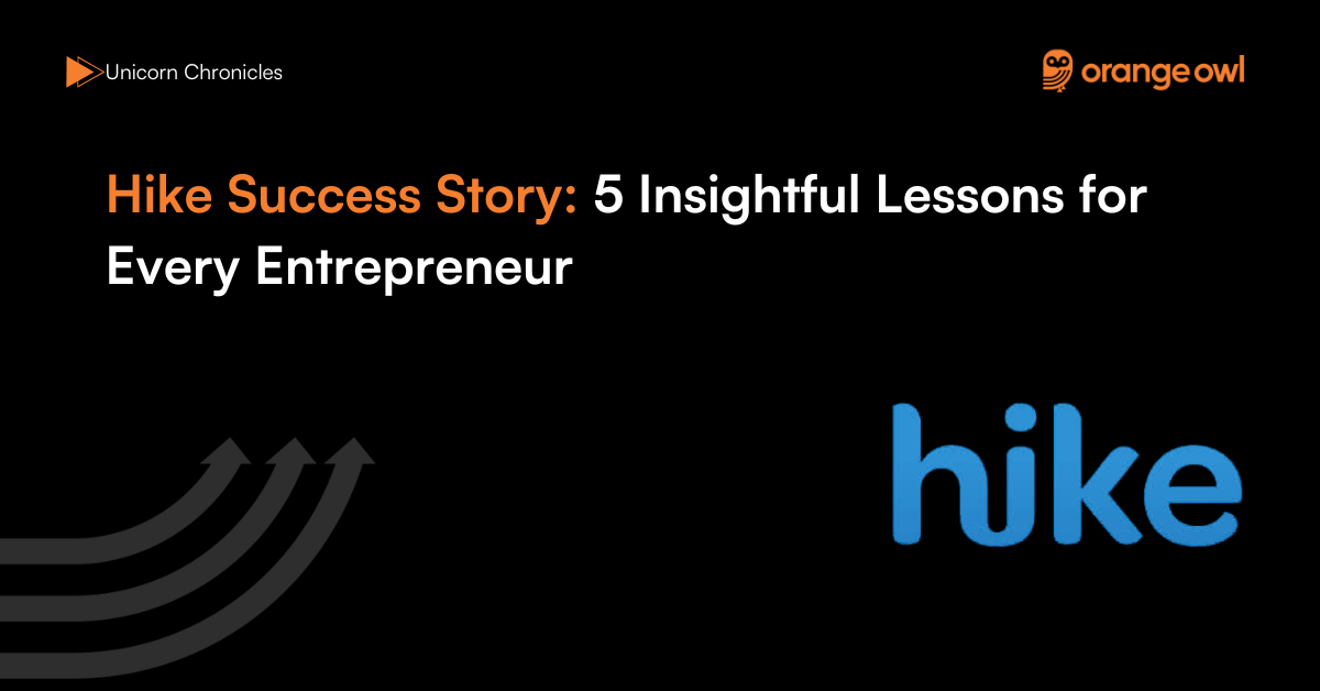 Hike Success Story 5 Insightful Lessons for Every Entrepreneur