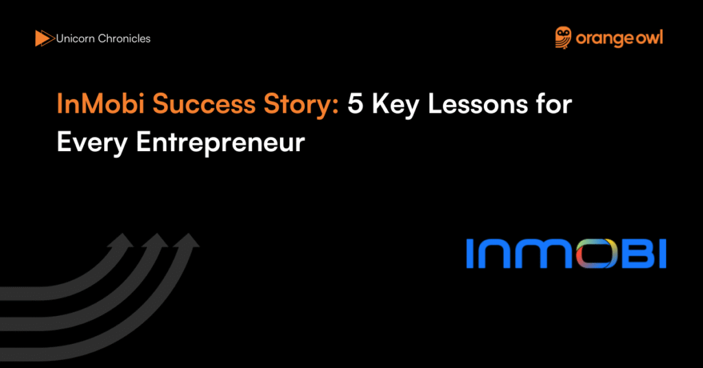 InMobi Success Story 5 Key Lessons for Every Entrepreneur