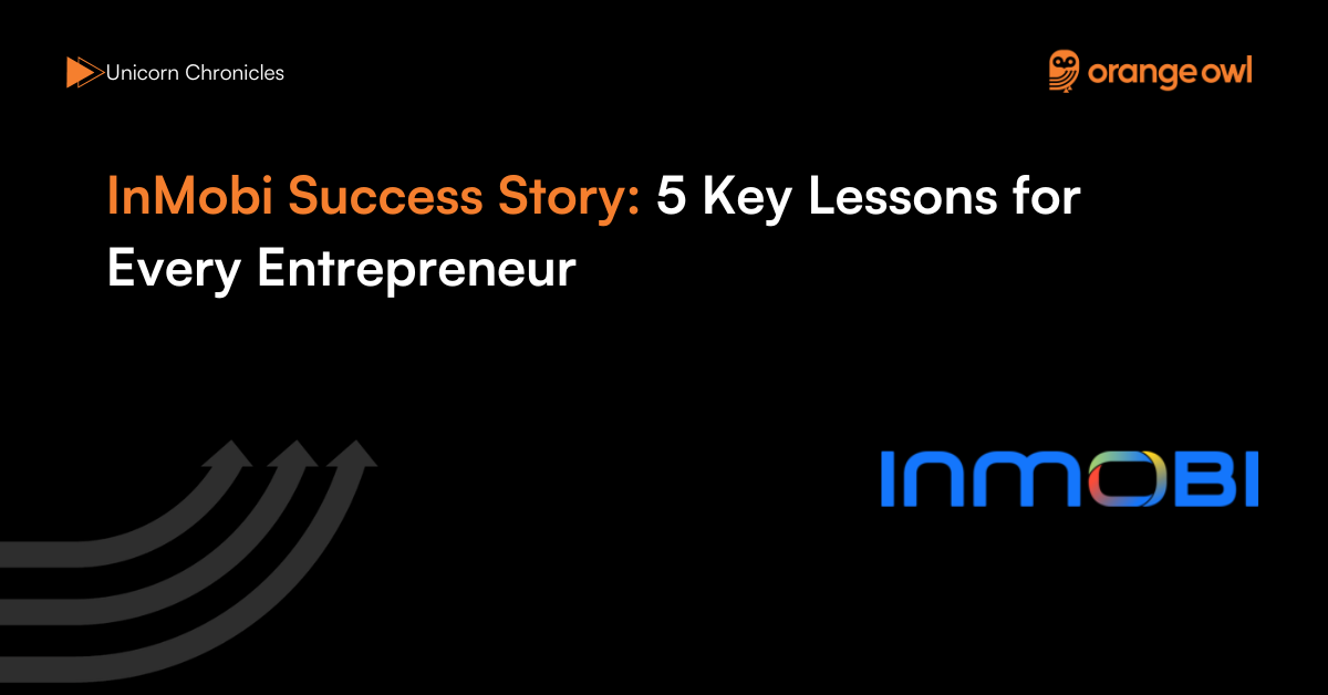 InMobi Success Story 5 Key Lessons for Every Entrepreneur