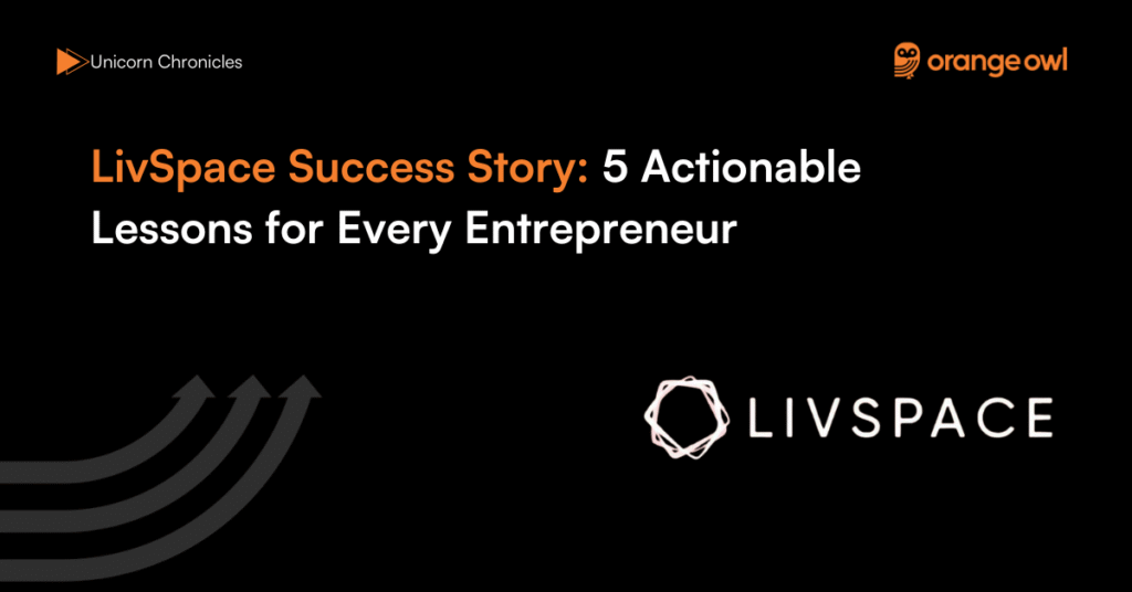LivSpace Success Story 5 Actionable Lessons for Every Entrepreneur