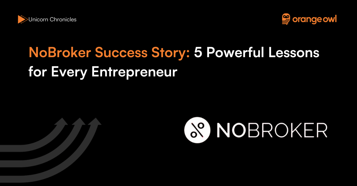 NoBroker Success Story 5 Powerful Lessons for Every Entrepreneur