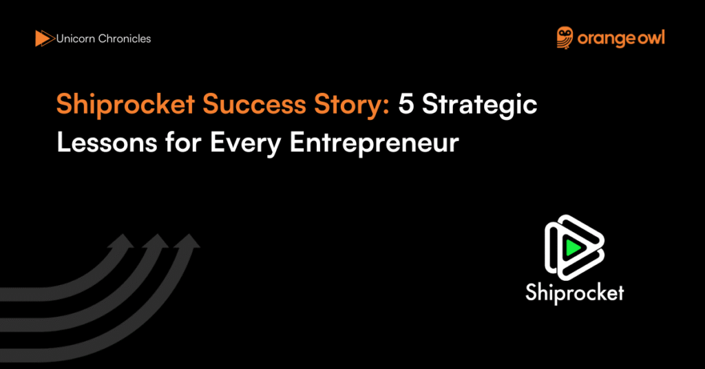 Shiprocket Success Story 5 Strategic Lessons for Every Entrepreneur