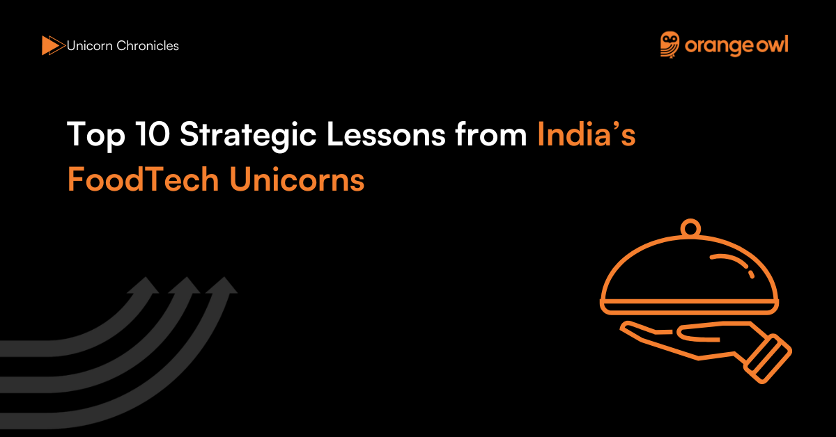 Top 10 Strategic Lessons from India FoodTech Unicorns