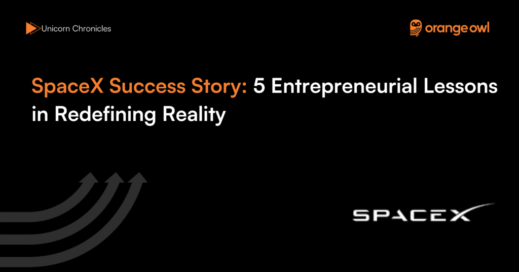 Spacex Success SpaceX Success Story: 5 Lessons For Founders - OrangeOwl