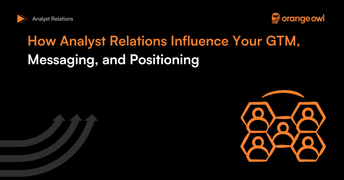 How Analyst Relations Influence Your GTM, Messaging, and Positioning