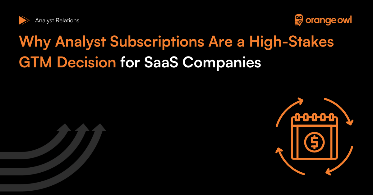 Why Analyst Subscriptions Are a High-Stakes GTM Decision for SaaS Companies