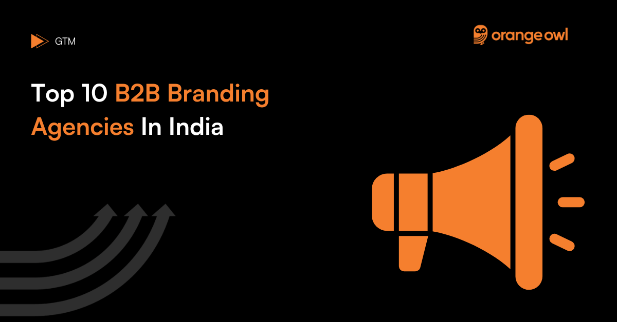 Top 10 Branding Agencies In India for startups, B2B companies, and established brands